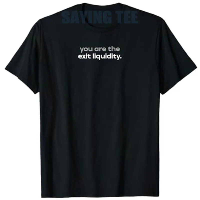 You Are The Exit Liquidity Crypto Meme – Funny Trade T-Shirt Humor Letters Printed Streetwear Clothes Y2k Tee Tops Novelty Gifts
You Are The Exit Liquidity Crypto Meme – Funny Trade T-Shirt Humor Letters Printed Streetwear Clothes Y2k Tee Tops Novelty Gifts
