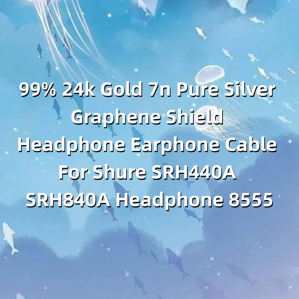 99% 24k Gold 7n Pure Silver Graphene Shield Headphone Earphone Cable For Shure SRH440A SRH840A Headphone LN008555
99% 24k Gold 7n Pure Silver Graphene Shield Headphone Earphone Cable For Shure SRH440A SRH840A Headphone LN008555