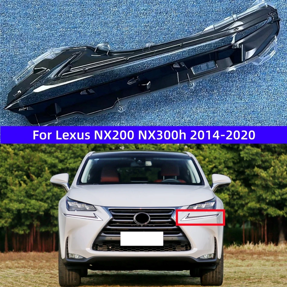 For Lexus NX NX200 NX300 2014 2015 2016 2017 2018 2019 2020 Auto parts daily running light lamp shade glass housing
For Lexus NX NX200 NX300 2014 2015 2016 2017 2018 2019 2020 Auto parts daily running light lamp shade glass housing