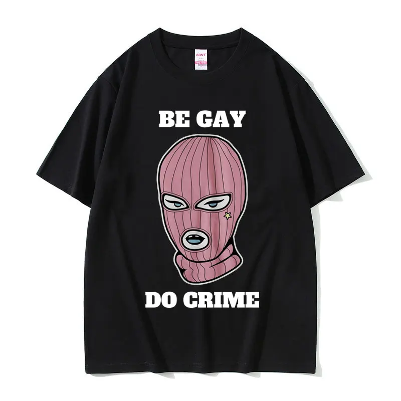 Be Gay Do Crime Funny Meme T-shirt Coo Lesbian Shirt Men Women Clothing Casual Oversized Tshirt Tops Men's Pure Cotton T Shirts
Be Gay Do Crime Funny Meme T-shirt Coo Lesbian Shirt Men Women Clothing Casual Oversized Tshirt Tops Men's Pure Cotton T Shirts