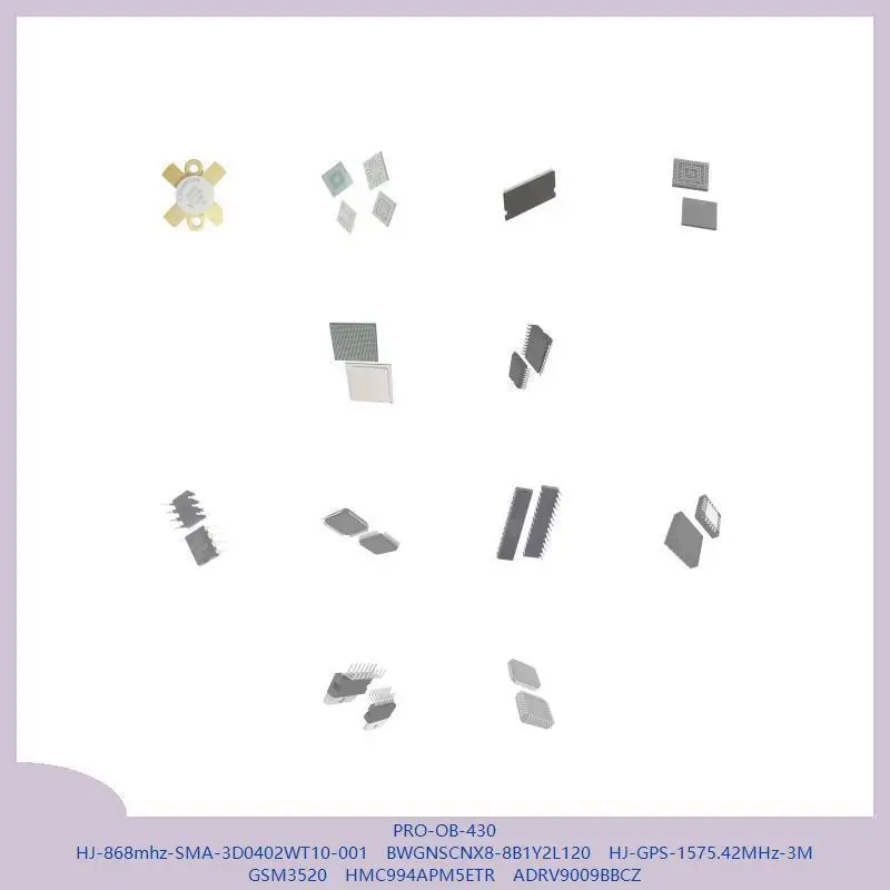 PRO-OB-430 HJ-868mhz-SMA-3D0402WT10-001 BWGNSCNX8-8B1Y2L120 HJ-GPS-1575.42MHz-3M GSM3520 HMC994APM5ETR ADRV9009BBCZ
PRO-OB-430 HJ-868mhz-SMA-3D0402WT10-001 BWGNSCNX8-8B1Y2L120 HJ-GPS-1575.42MHz-3M GSM3520 HMC994APM5ETR ADRV9009BBCZ