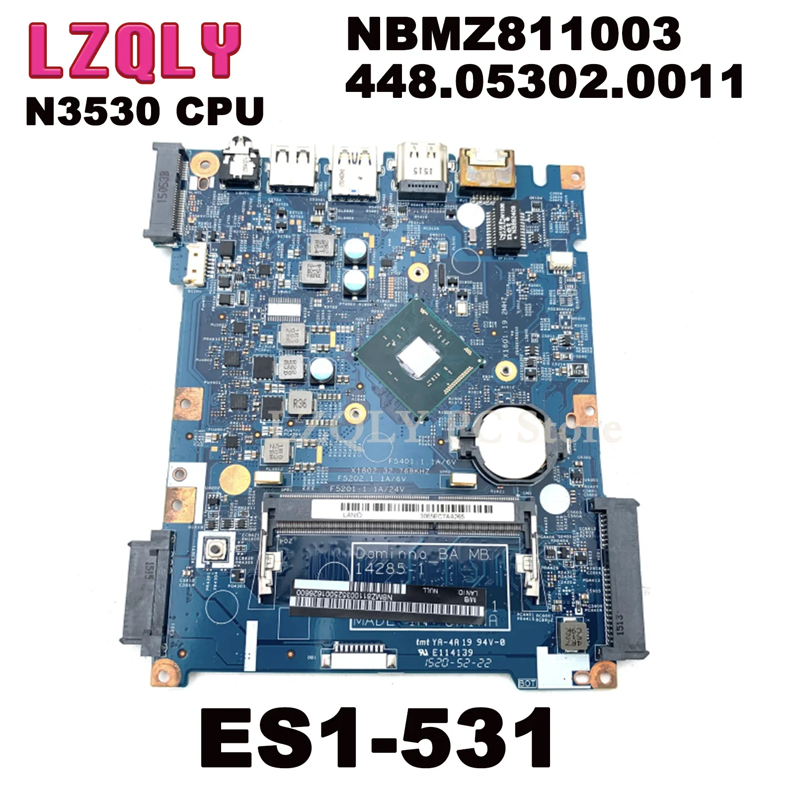 LZQLY For ACER Aspire ES1-531 NBMZ811003 448.05302.0011 Laptop Motherboard N3530 CPU Onboard DDR3 Main Board Full Test
LZQLY For ACER Aspire ES1-531 NBMZ811003 448.05302.0011 Laptop Motherboard N3530 CPU Onboard DDR3 Main Board Full Test