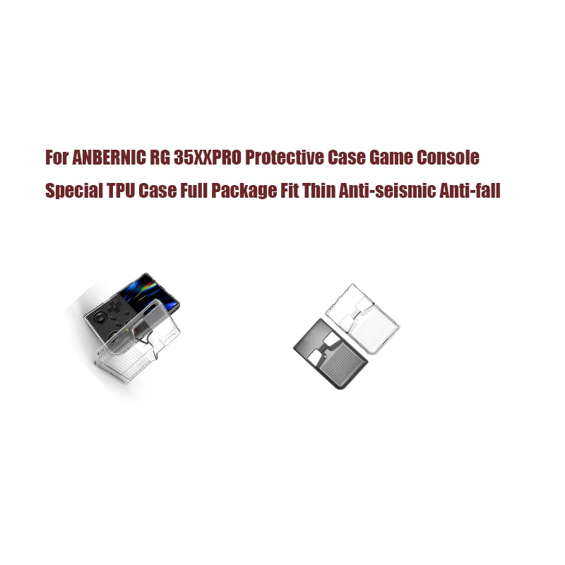 For ANBERNIC RG 35XXPRO Protective Case Game Console Special TPU Case Full Package Fit Thin Anti-seismic Anti-fall Special Case
For ANBERNIC RG 35XXPRO Protective Case Game Console Special TPU Case Full Package Fit Thin Anti-seismic Anti-fall Special Case