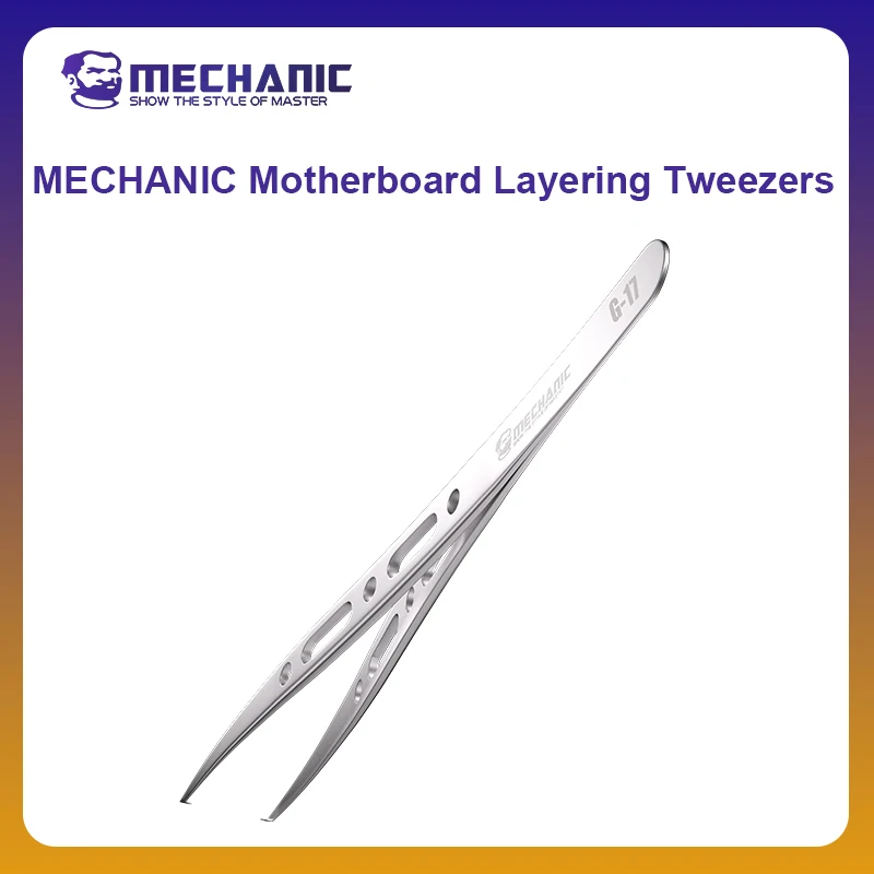 MECHANIC OFFICIAL New G-17 Motherboard Layering Stainless Steel Tweezers For Mobile Phone Repair Motherboard BGA Layering
MECHANIC OFFICIAL New G-17 Motherboard Layering Stainless Steel Tweezers For Mobile Phone Repair Motherboard BGA Layering