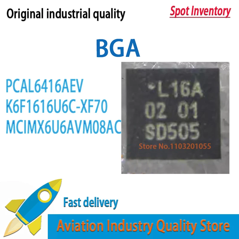 L16A PCAL6416AEV 5pcs/lot PCAL6416A BGA K6F1616U6C-XF70 K6F1616U6C MCIMX6U6AVM08AC 6U6AVM08AC
L16A PCAL6416AEV 5pcs/lot PCAL6416A BGA K6F1616U6C-XF70 K6F1616U6C MCIMX6U6AVM08AC 6U6AVM08AC