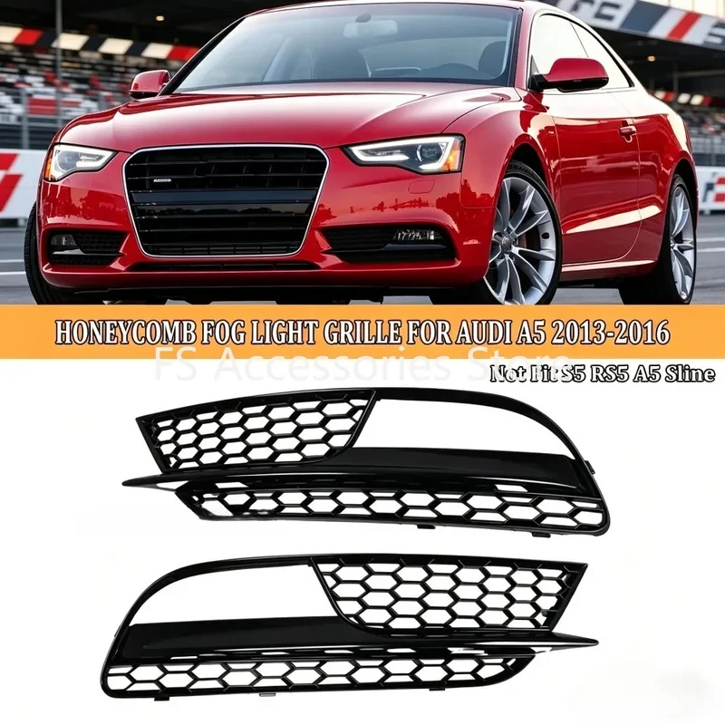High Quality Pair Front Fog Light Grille Fit A5 2012-2016 Replace 8T0807681H Not Fit S-LINE Sportback
High Quality Pair Front Fog Light Grille Fit A5 2012-2016 Replace 8T0807681H Not Fit S-LINE Sportback