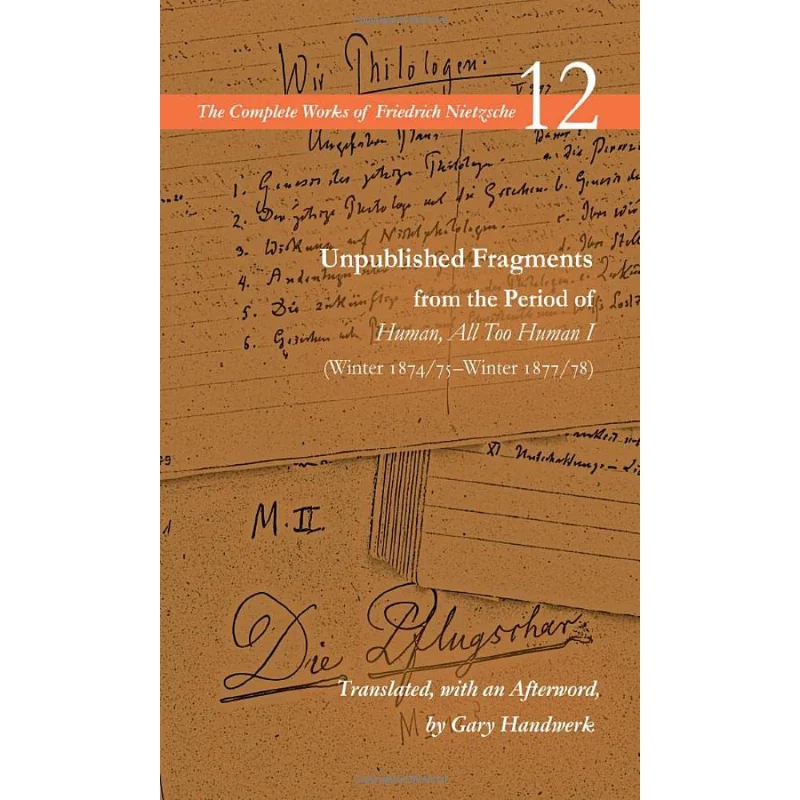 Unpublished Fragments From The Period Of Human All Too Human I Winter 187475Winter 187778 Friedrich Nietzsche 9781503614840
Unpublished Fragments From The Period Of Human All Too Human I Winter 187475Winter 187778 Friedrich Nietzsche 9781503614840