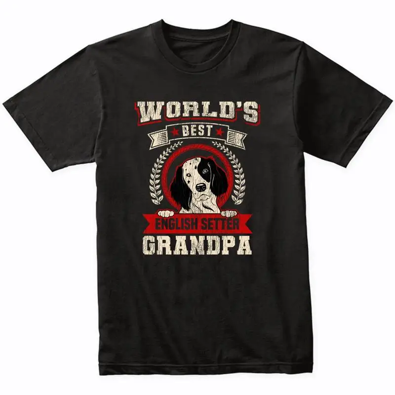 World'S Best English Setter Grandpa Dog Breed T Shirt
World'S Best English Setter Grandpa Dog Breed T Shirt