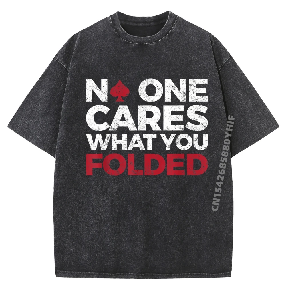 No One Cares What You Folded Funny Poker Graphic T Shirts Men Oversized Vintage T Shirts Mens Tshirts Street Washed Tees
No One Cares What You Folded Funny Poker Graphic T Shirts Men Oversized Vintage T Shirts Mens Tshirts Street Washed Tees