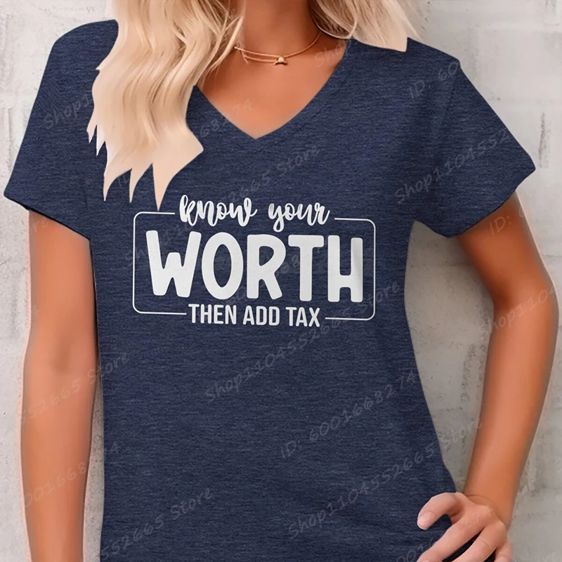 Know Your Worth Then Add Tax Graphic T-shirts Summer Short Sleeve Tee Shirts For Women V-Neck Personalized T Shirts Fashion Tops
Know Your Worth Then Add Tax Graphic T-shirts Summer Short Sleeve Tee Shirts For Women V-Neck Personalized T Shirts Fashion Tops