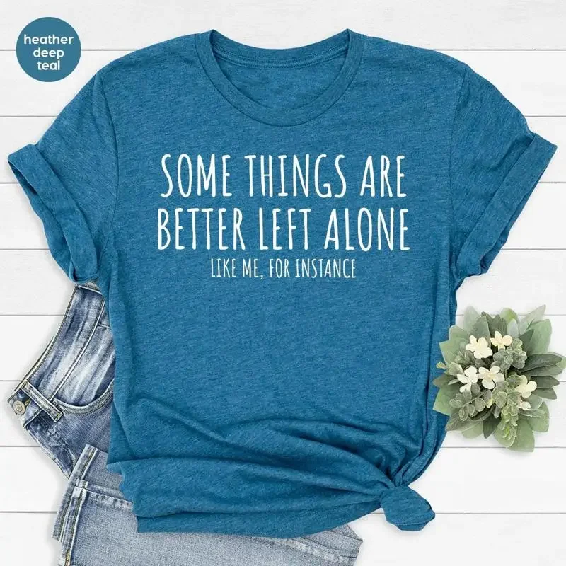 Some Things Are Better Left Alone T Shirt Funny Humor For Her Sarcastic Saying Quotes Jokes Memes
Some Things Are Better Left Alone T Shirt Funny Humor For Her Sarcastic Saying Quotes Jokes Memes