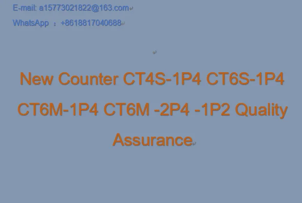 New Counter CT4S-1P4 CT6S-1P4 CT6M-1P4 CT6M -2P4 -1P2 Quality Assurance
New Counter CT4S-1P4 CT6S-1P4 CT6M-1P4 CT6M -2P4 -1P2 Quality Assurance