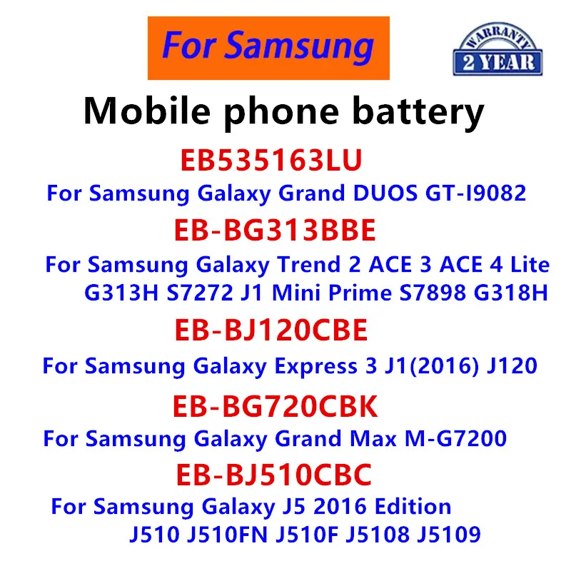 EB535163LU EB-BG313BBE EB-BJ510CBC Phone Battery For Samsung Galaxy J5 /Grand DUOS/Trend 2 ACE/Express 3 J1/Grand Max
EB535163LU EB-BG313BBE EB-BJ510CBC Phone Battery For Samsung Galaxy J5 /Grand DUOS/Trend 2 ACE/Express 3 J1/Grand Max