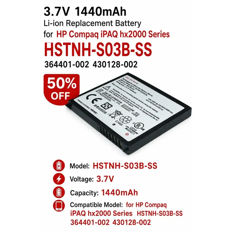 3.7V 1440mAh Li-ion Replacement Battery for HP Compaq iPAQ hx2000 Series HSTNH-S03B-SS 364401-002 430128-002
3.7V 1440mAh Li-ion Replacement Battery for HP Compaq iPAQ hx2000 Series HSTNH-S03B-SS 364401-002 430128-002
