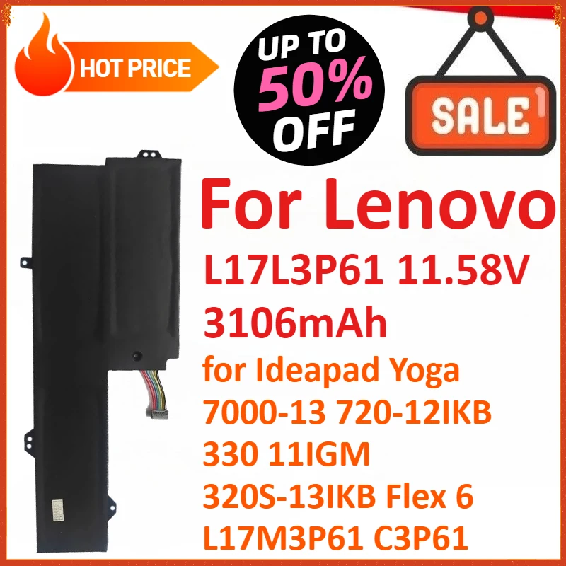 L17L3P61 11,58 В 3106 мАч аккумулятор для ноутбука Lenovo Ideapad Yoga 7000-13 720-12IKB 330 11IGM 320S-13IKB Flex 6 L17M3P61 C3P61
L17L3P61 11,58 В 3106 мАч аккумулятор для ноутбука Lenovo Ideapad Yoga 7000-13 720-12IKB 330 11IGM 320S-13IKB Flex 6 L17M3P61 C3P61