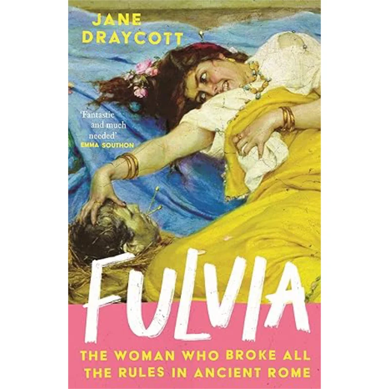 Fulvia The Woman Who Broke All The Rules In Ancient Rome Jane Draycott Atlantic Books UK 9781805463658 Book
Fulvia The Woman Who Broke All The Rules In Ancient Rome Jane Draycott Atlantic Books UK 9781805463658 Book
