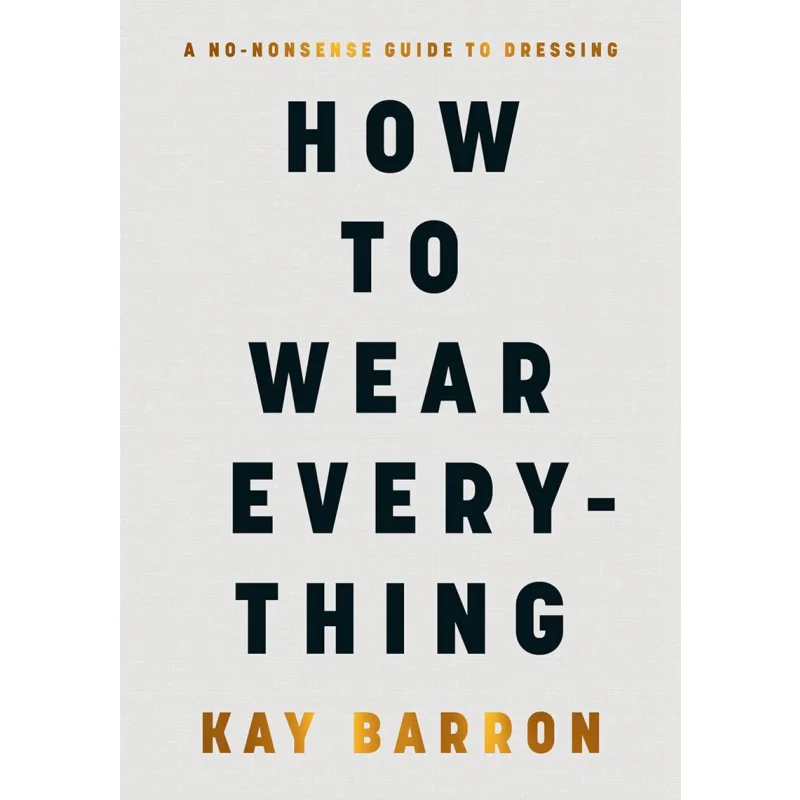 How To Wear Everything Barron Kay Penguin UK 9780241671597 Book
How To Wear Everything Barron Kay Penguin UK 9780241671597 Book