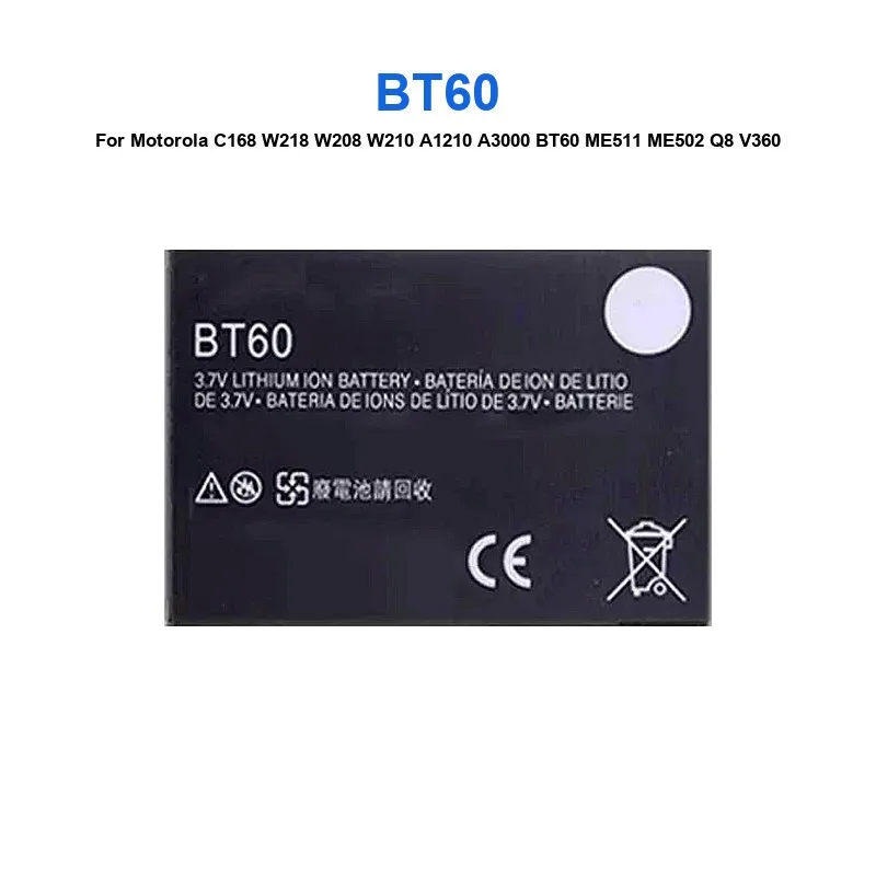 Battery For Motorola C150 E398 ROKR E1 E3 V810 C168 W218 W208 W210 A1210 A3000 BT60 C117 C118 SNN5699A BT60 SNN5749A SNN5749C
Battery For Motorola C150 E398 ROKR E1 E3 V810 C168 W218 W208 W210 A1210 A3000 BT60 C117 C118 SNN5699A BT60 SNN5749A SNN5749C