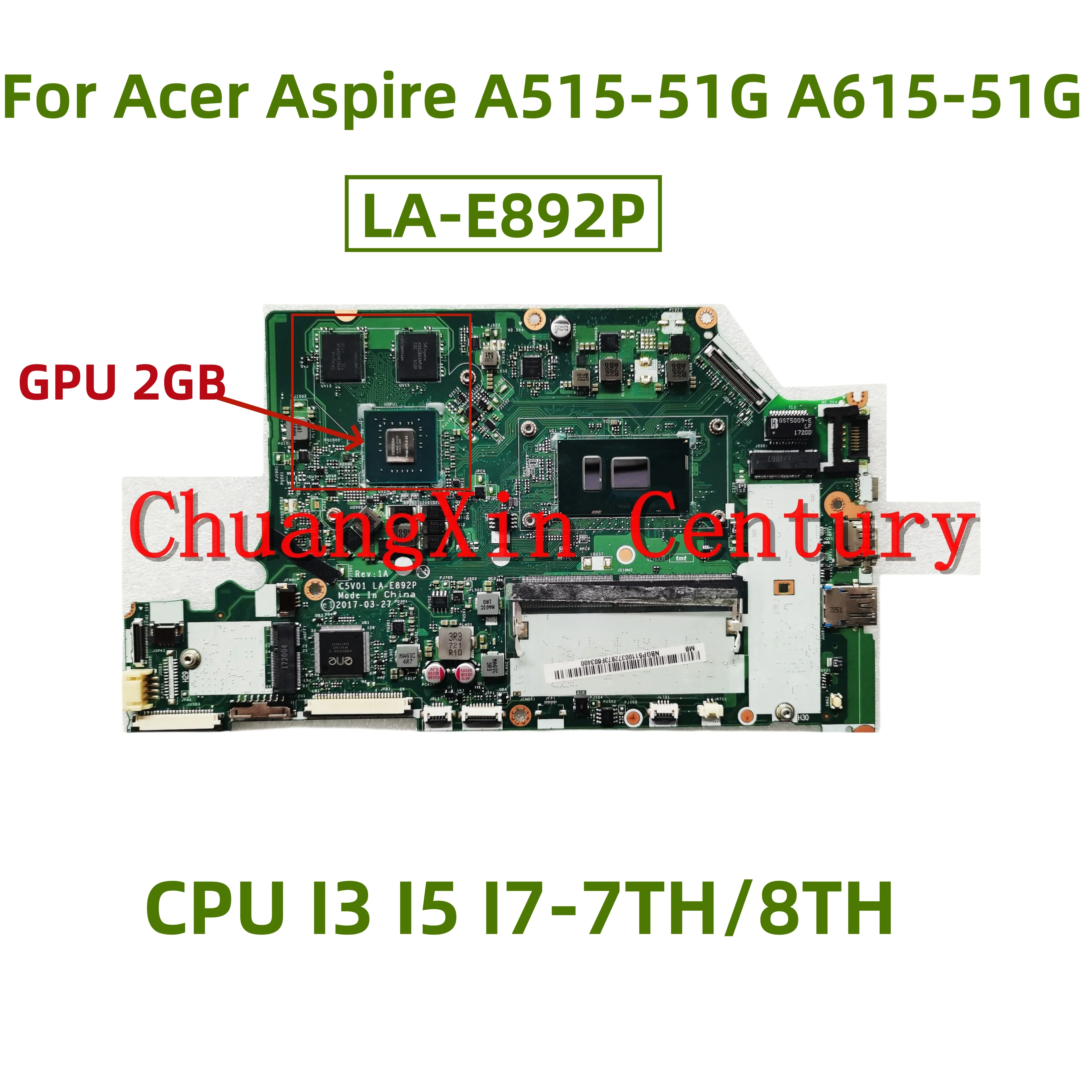 LA-E892P motherboard for Acer aspire A515-51G A615-51G laptop with CPU I3 I5 I7-7TH/8TH GPU 2GB 100% test ok shipment
LA-E892P motherboard for Acer aspire A515-51G A615-51G laptop with CPU I3 I5 I7-7TH/8TH GPU 2GB 100% test ok shipment