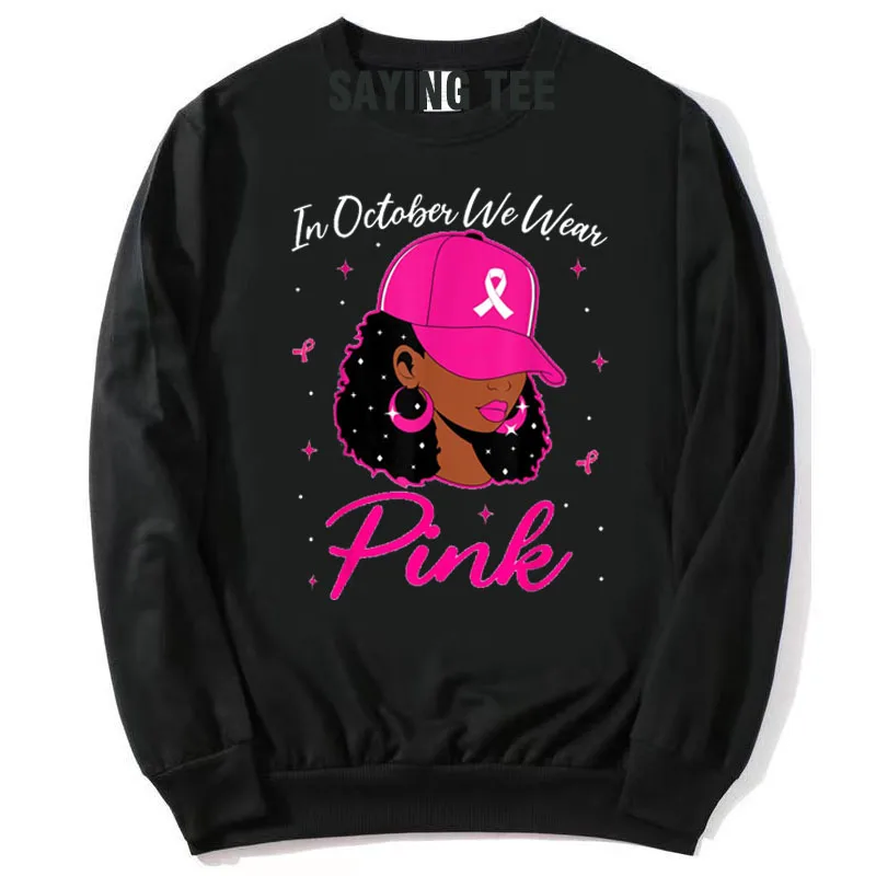 In October We Wear Pink Breast Cancer Awareness Black Women Pullower T-Shirt Sweater Fashion Long Sleeve Blouses Cool Sweatshirt
In October We Wear Pink Breast Cancer Awareness Black Women Pullower T-Shirt Sweater Fashion Long Sleeve Blouses Cool Sweatshirt