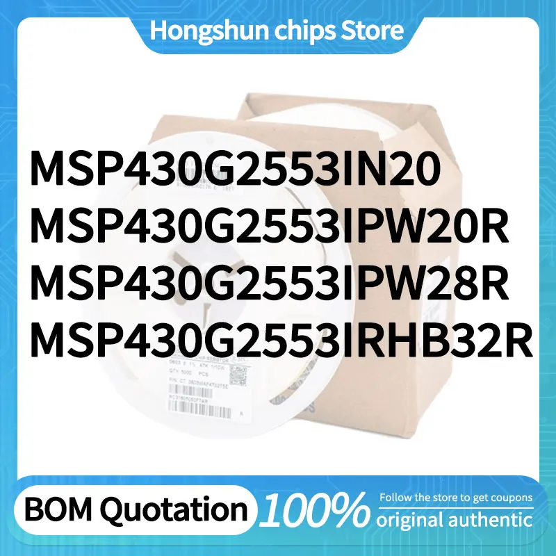 MSP430G2553IRHB32R MSP430G2553IPW28R MSP430G2553IPW20R MSP430G2553IN20 Standard version
MSP430G2553IRHB32R MSP430G2553IPW28R MSP430G2553IPW20R MSP430G2553IN20 Standard version