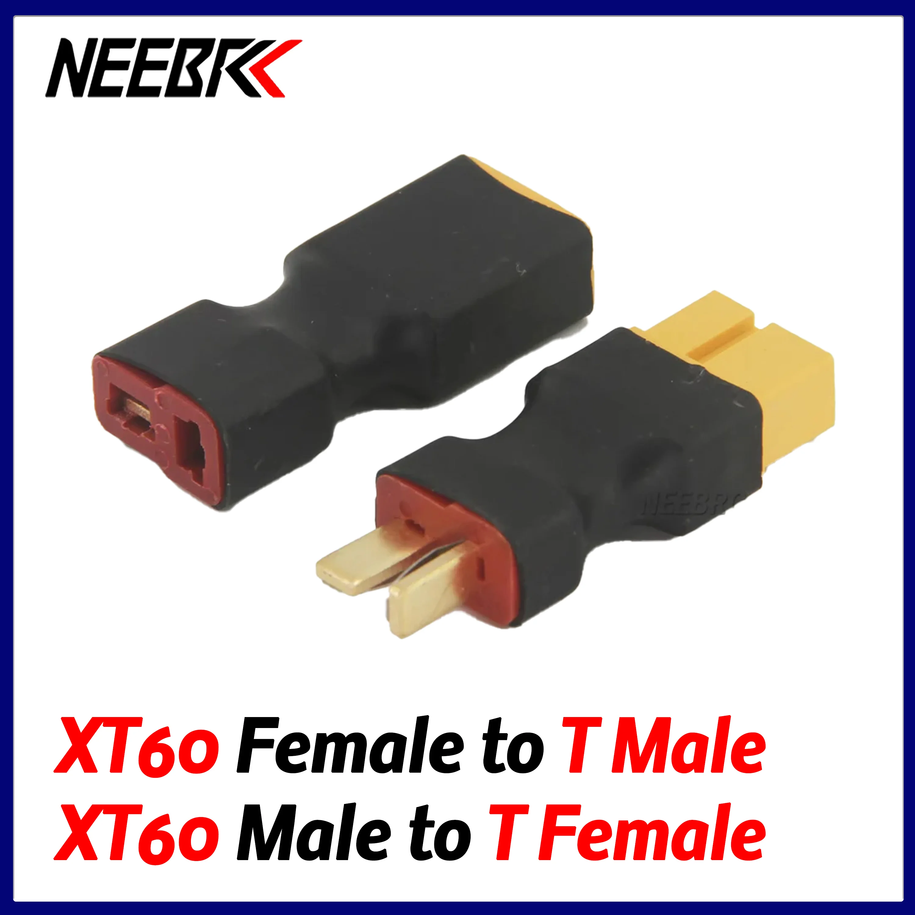 NEEBRC XT60 Male / Female To T Female / Male Connector Conversion Adapter for RC Car Plane FPV Battery ESC Motor DIY Model Lipo
NEEBRC XT60 Male / Female To T Female / Male Connector Conversion Adapter for RC Car Plane FPV Battery ESC Motor DIY Model Lipo