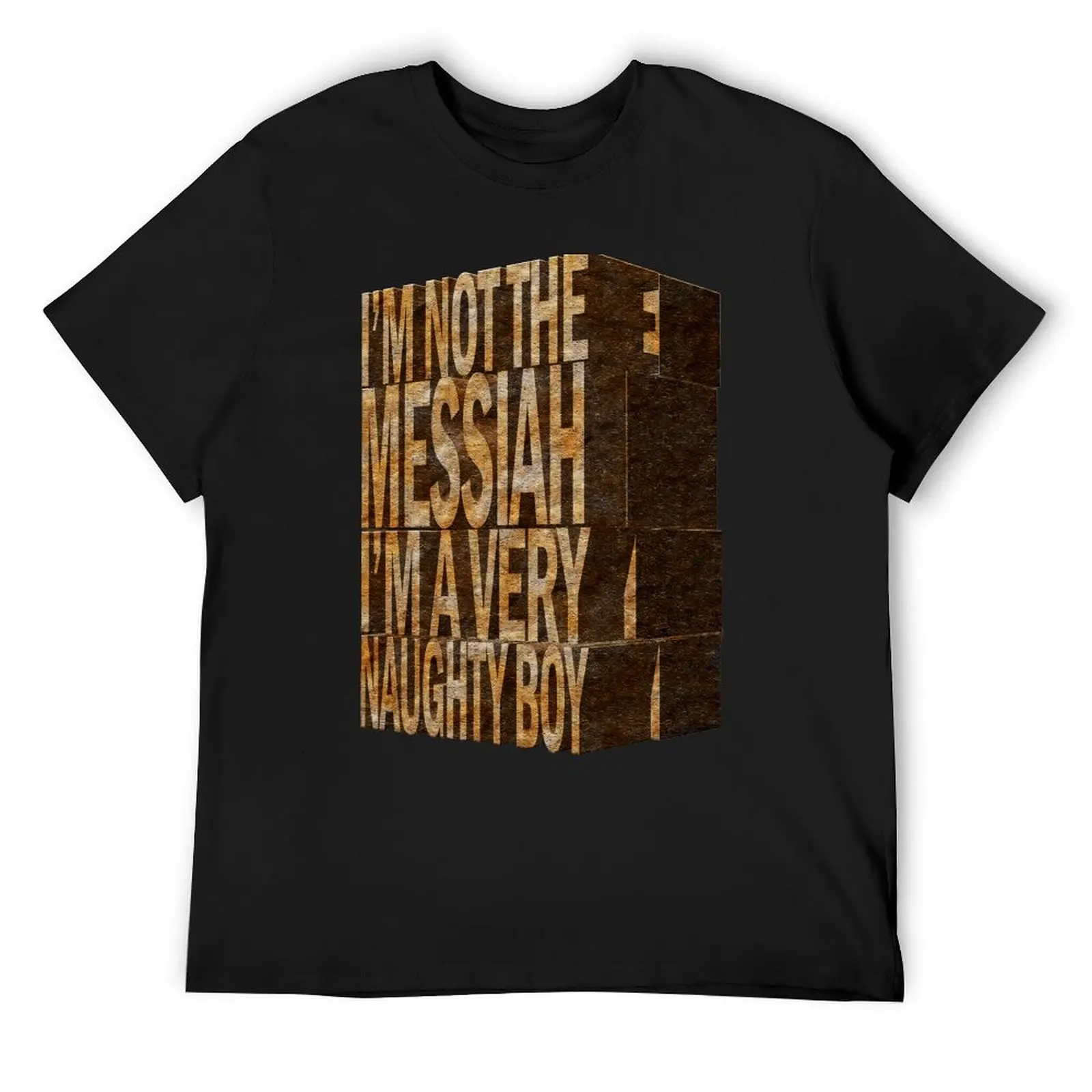 I'm Not The Messiah I'm a Very Naughty Boy... T-Shirt vintage Aesthetic clothing blacks mens graphic t-shirts hip hop
I'm Not The Messiah I'm a Very Naughty Boy... T-Shirt vintage Aesthetic clothing blacks mens graphic t-shirts hip hop