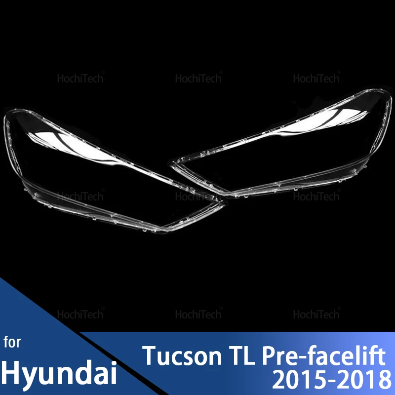 Крышка объектива передней фары автомобиля для Hyundai Tucson TL Pre-facelift 2015-2018, авто корпус, абажур, прозрачный
Крышка объектива передней фары автомобиля для Hyundai Tucson TL Pre-facelift 2015-2018, авто корпус, абажур, прозрачный