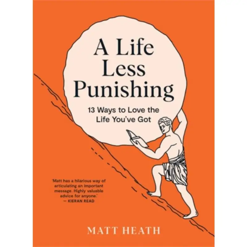 A Life Less Punishing 13 Ways To Love The Life Youve Got Matt Heath Atlantic Books UK 9781991006479 Book
A Life Less Punishing 13 Ways To Love The Life Youve Got Matt Heath Atlantic Books UK 9781991006479 Book
