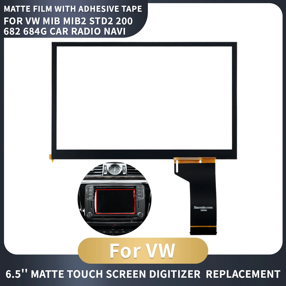 6.5inch Touch Screen TDO-WVGA0633F00039 WVGA0633F00045 For VW MIB STD2 682 680 684 200 Series PQ Car Multimedia Navigation Radio 
6.5inch Touch Screen TDO-WVGA0633F00039 WVGA0633F00045 For VW MIB STD2 682 680 684 200 Series PQ Car Multimedia Navigation Radio