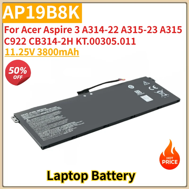 AP19B8K High Quality Laptop Battery 11.25V 3800mAh for Acer Aspire 3 A314-22 A315-23 A315 C922 CB314-2H KT.00305.011 Brand New
AP19B8K High Quality Laptop Battery 11.25V 3800mAh for Acer Aspire 3 A314-22 A315-23 A315 C922 CB314-2H KT.00305.011 Brand New