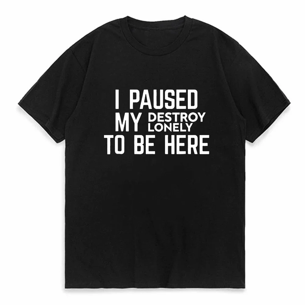 I Paused My Destroy Lonely To Be Here T-Shirt Sarcasm Sayings Quote Letters Printed Graphic Tee Casual Tops Short Sleeve
I Paused My Destroy Lonely To Be Here T-Shirt Sarcasm Sayings Quote Letters Printed Graphic Tee Casual Tops Short Sleeve