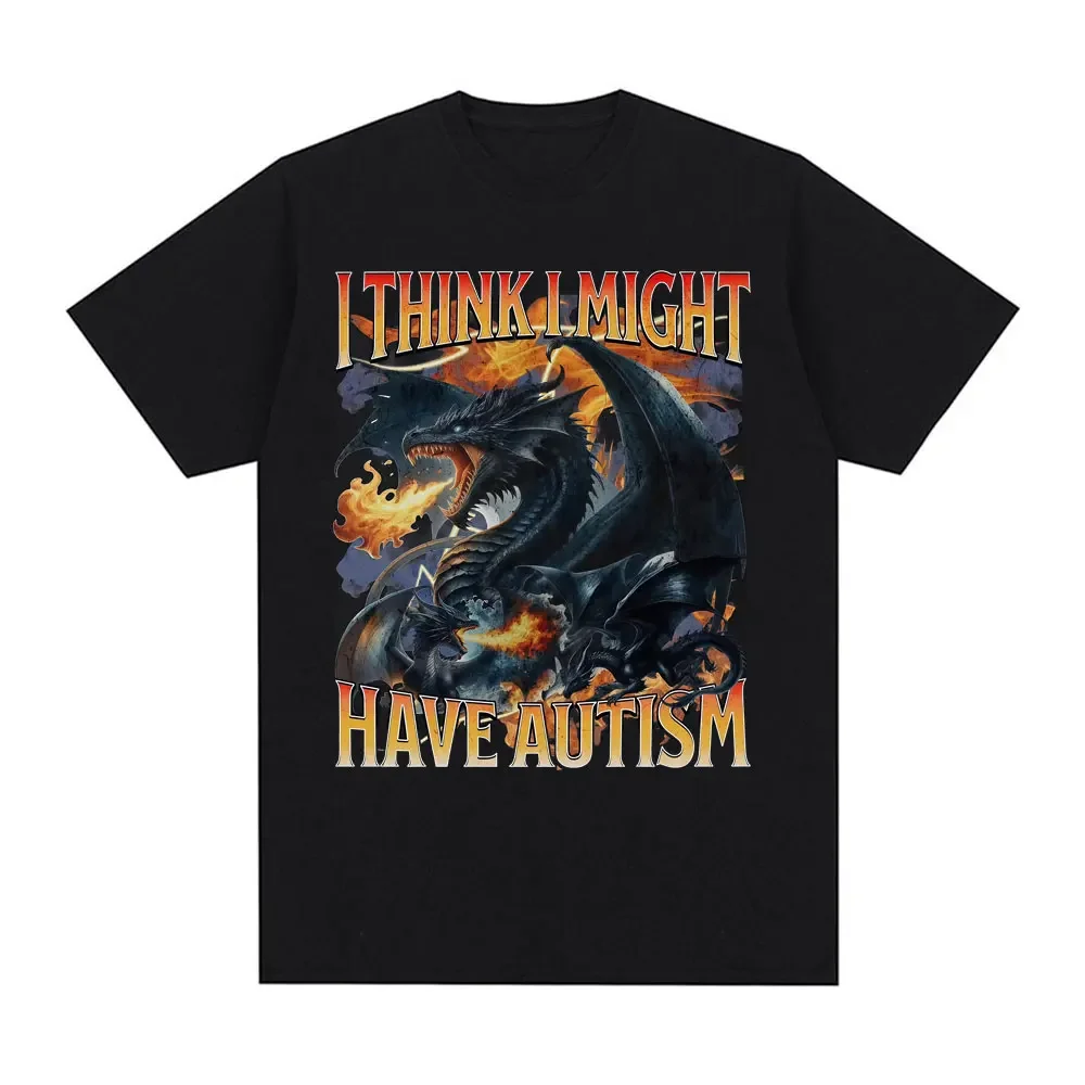 I Think I Mighe Have Autism Funny Dragon Meme Tee Shirt Men's Clothing Harajuku Vintage T-shirt Casual Loose 100_ Cotton T Shirt
I Think I Mighe Have Autism Funny Dragon Meme Tee Shirt Men's Clothing Harajuku Vintage T-shirt Casual Loose 100_ Cotton T Shirt