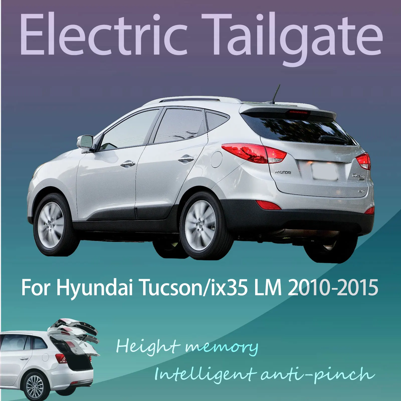 For Hyundai Tucson/ix35 LM 2010-2015 Electric Tailgate with Sensor Trunk Anti-pinch Memory Height Intelligent Operation
For Hyundai Tucson/ix35 LM 2010-2015 Electric Tailgate with Sensor Trunk Anti-pinch Memory Height Intelligent Operation