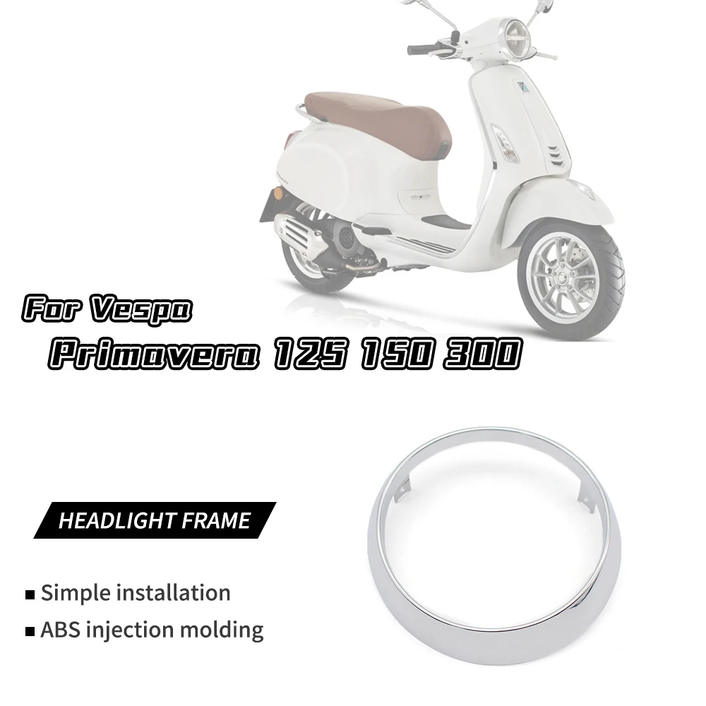 Motorcycle Headlight Ring Trime Scooter Front Lights Cover Frame Protector For Primavera spring 125 150 2014 2021
Motorcycle Headlight Ring Trime Scooter Front Lights Cover Frame Protector For Primavera spring 125 150 2014 2021