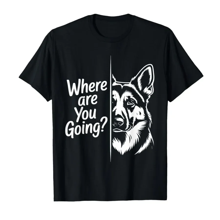 Where are You Going Funny German Shepherd Dog Lover Meme T-shirt For Men Women 100% Cotton T Shirts Short Sleeve Tops 0420-1
Where are You Going Funny German Shepherd Dog Lover Meme T-shirt For Men Women 100% Cotton T Shirts Short Sleeve Tops 0420-1