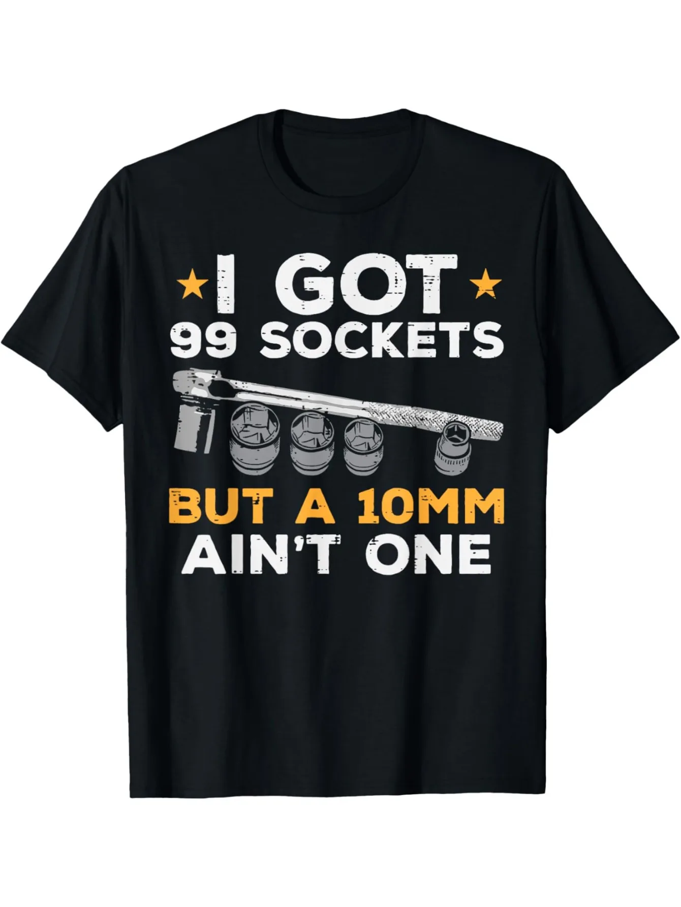 I Got 99 Sockets 10mm Aint One Funny Car Mechanic Garage Men Mens Cotton T-shirt with Enduring Round Neck Classic Prints 
I Got 99 Sockets 10mm Aint One Funny Car Mechanic Garage Men Mens Cotton T-shirt with Enduring Round Neck Classic Prints