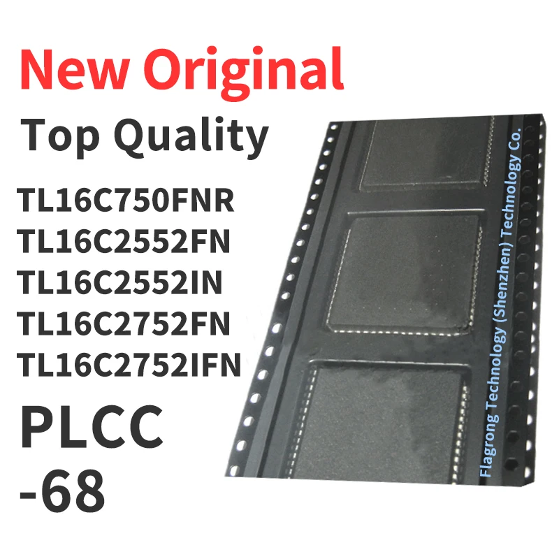 1 Piece TL16C750FNR TL16C2552FN TL16C2552IN TL16C2752FN TL16C2752IFN PLCC-68 Chip IC New Original
1 Piece TL16C750FNR TL16C2552FN TL16C2552IN TL16C2752FN TL16C2752IFN PLCC-68 Chip IC New Original