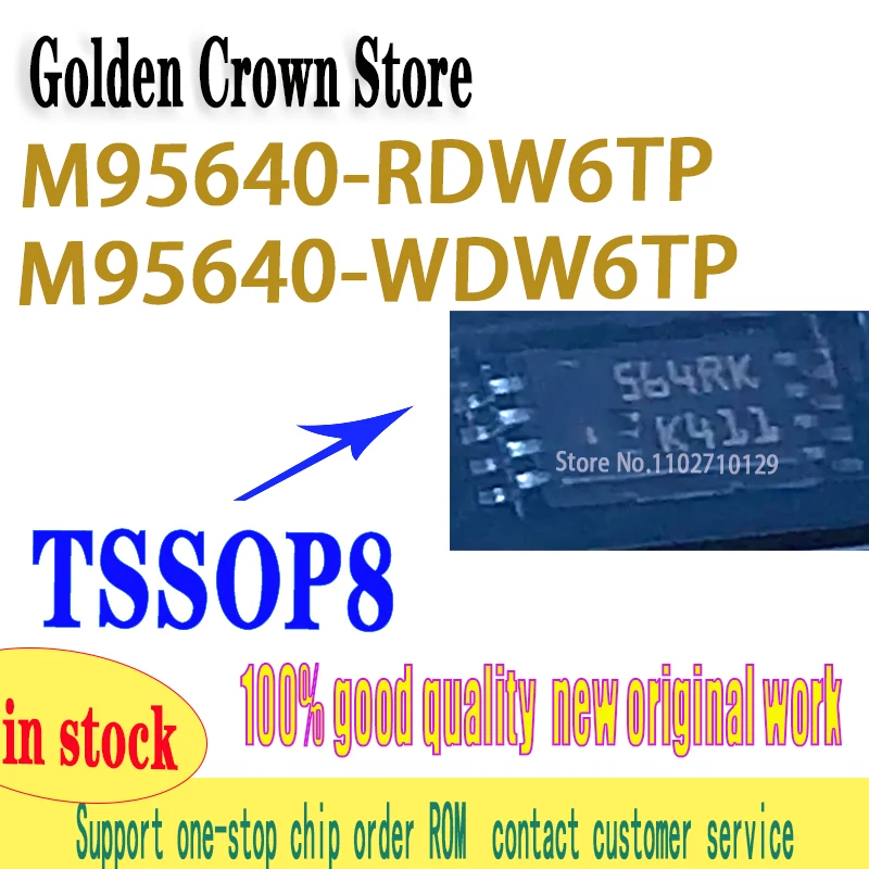 M95640 10pcs/LOT 95640 M95640-RDW6TP 564RK 95640 564WQ 564WK 564WP M95640-WDW6TP TSSOP8
M95640 10pcs/LOT 95640 M95640-RDW6TP 564RK 95640 564WQ 564WK 564WP M95640-WDW6TP TSSOP8