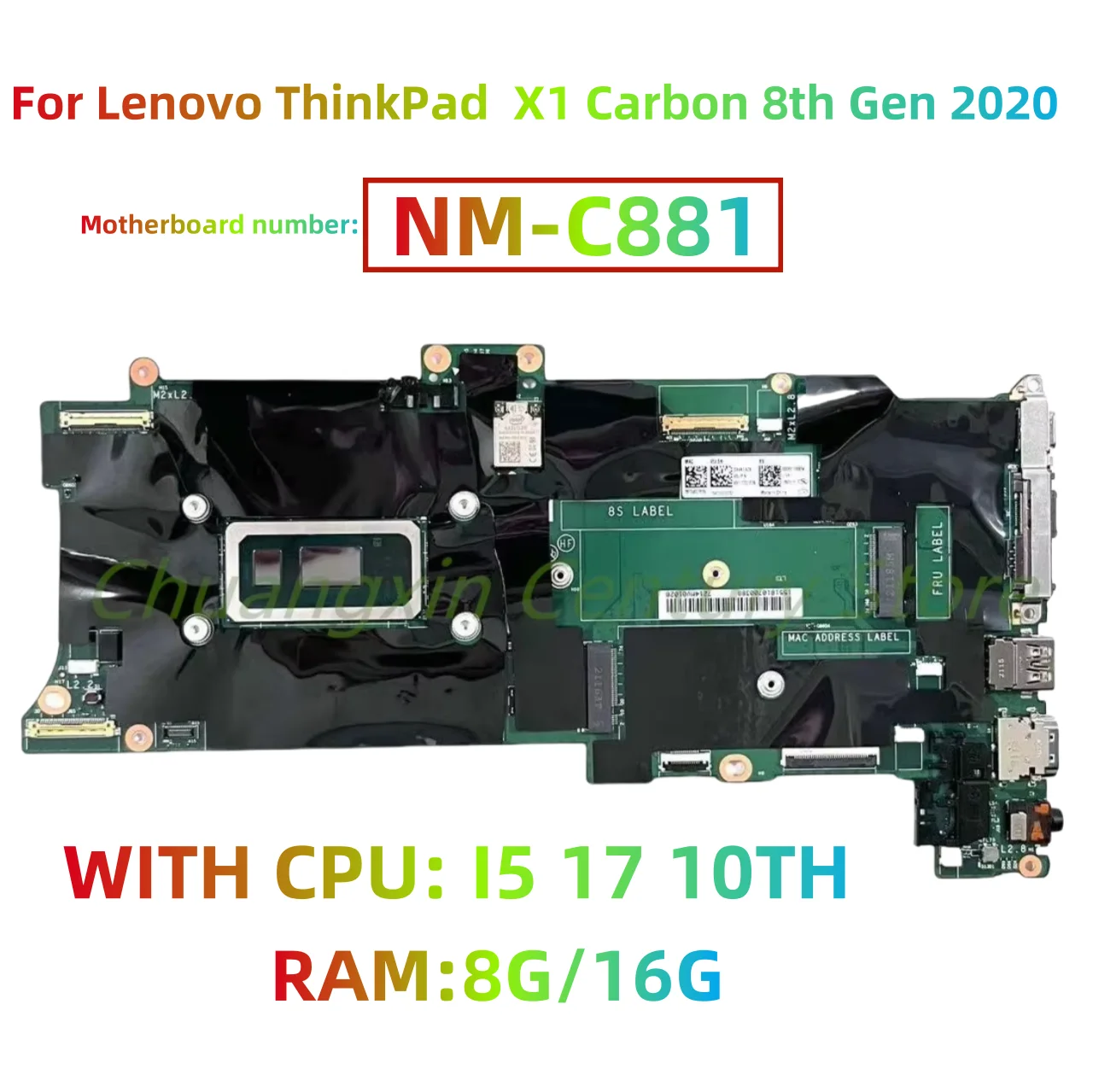 NM-C881 Is Suitable For Lenovo ThinkPad X1 Carbon 8th Gen 2020 Laptop Motherboard With CPU I5 17 10TH RAM:8/16GB 100% Tested
NM-C881 Is Suitable For Lenovo ThinkPad X1 Carbon 8th Gen 2020 Laptop Motherboard With CPU I5 17 10TH RAM:8/16GB 100% Tested