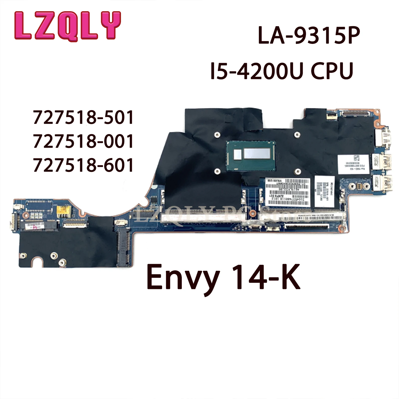 LZQLY For HP Envy 14-K Series VGU00 LA-9315P Laptop Motherboard 727518-501 727518-001 727518-601 I5-4200U CPU Main Board
LZQLY For HP Envy 14-K Series VGU00 LA-9315P Laptop Motherboard 727518-501 727518-001 727518-601 I5-4200U CPU Main Board