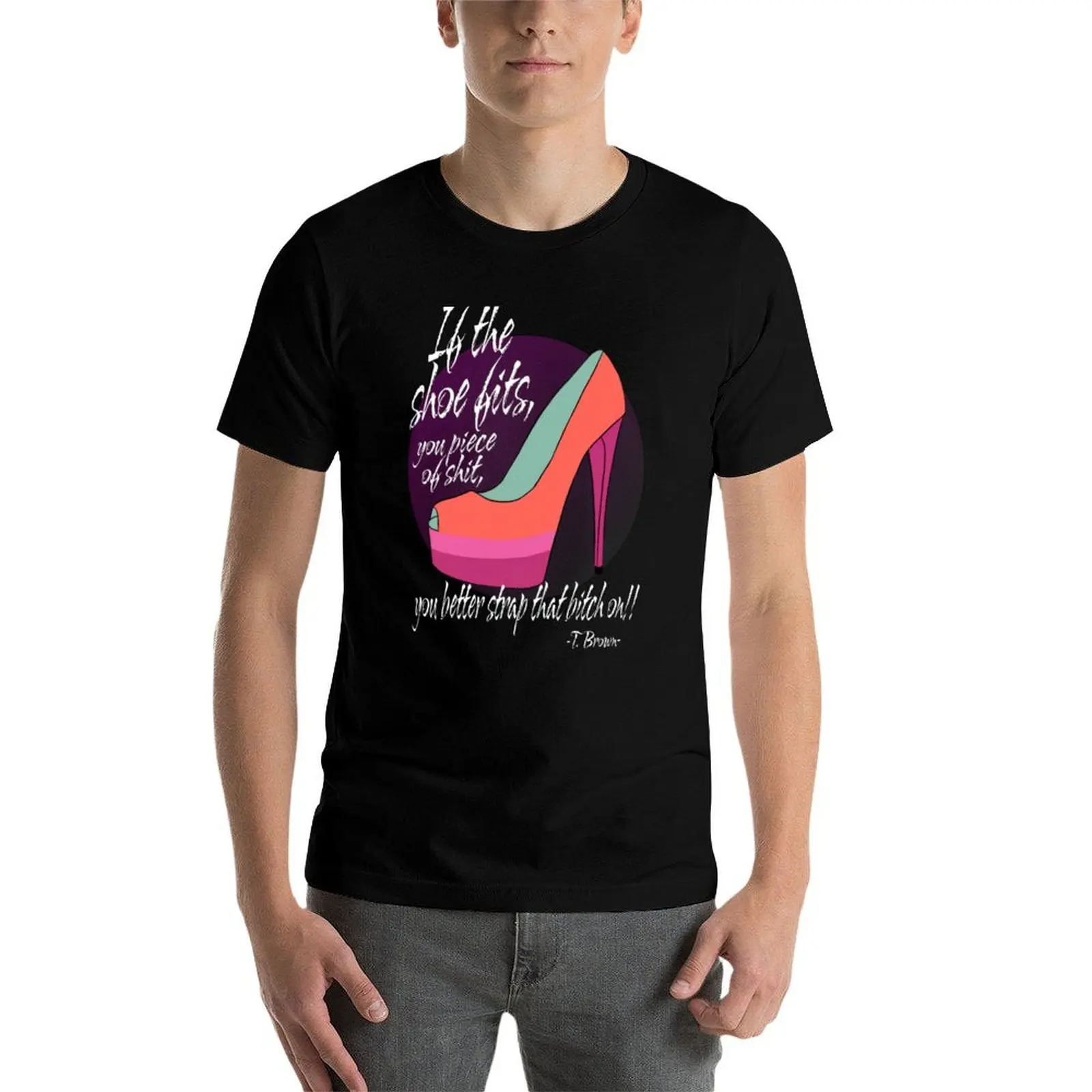 If the shoe fits T-Shirt t shirt man casual cotton t shirts man 100% t shirt for man 100 percent cotton T-Shirt
If the shoe fits T-Shirt t shirt man casual cotton t shirts man 100% t shirt for man 100 percent cotton T-Shirt
