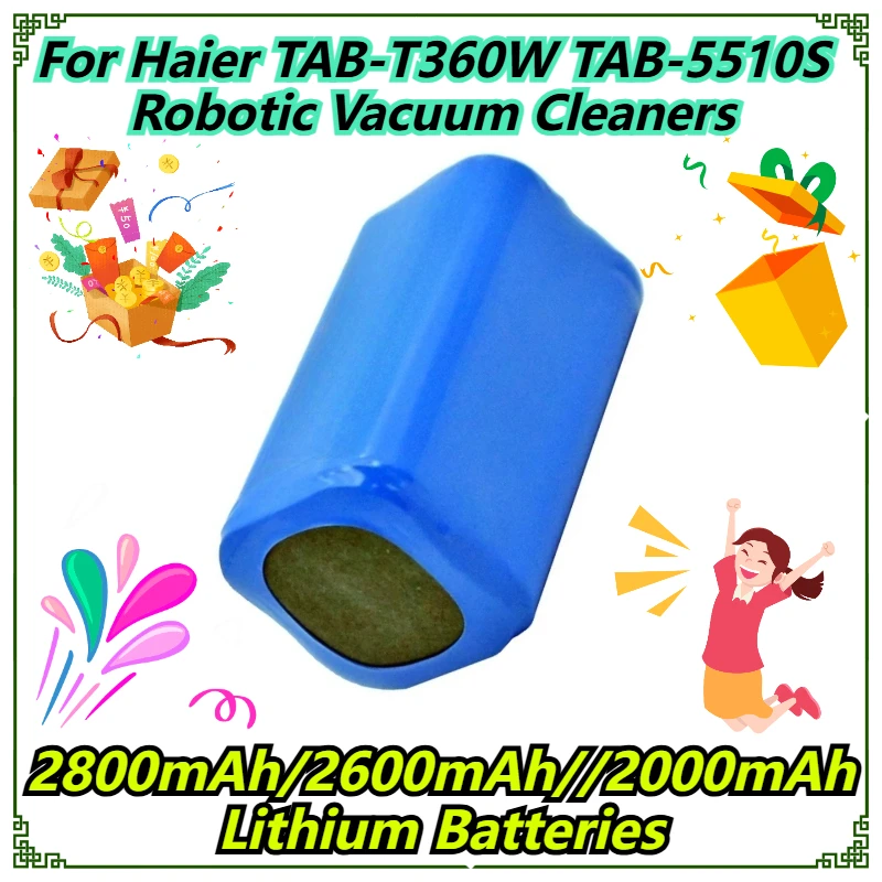 2800mAh/2600mAh//2000mAh Lithium Batteries For Haier TAB-T360W TAB-5510S Robotic Vacuum Cleaners
2800mAh/2600mAh//2000mAh Lithium Batteries For Haier TAB-T360W TAB-5510S Robotic Vacuum Cleaners