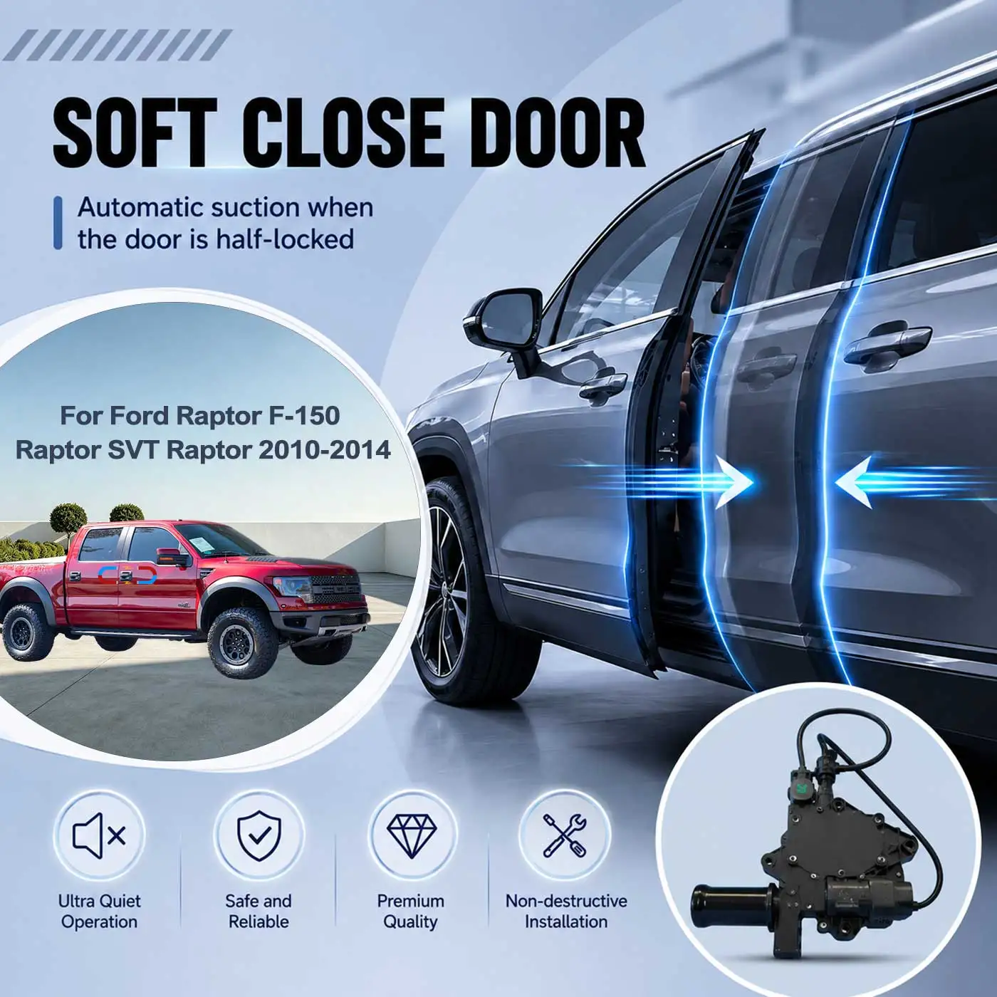 For Ford Raptor F-150 Raptor SVT Raptor 2010-14 Electric Soft Close Door Auto Pull-In Suction Lock Intelligent Silent Closer Kit
For Ford Raptor F-150 Raptor SVT Raptor 2010-14 Electric Soft Close Door Auto Pull-In Suction Lock Intelligent Silent Closer Kit