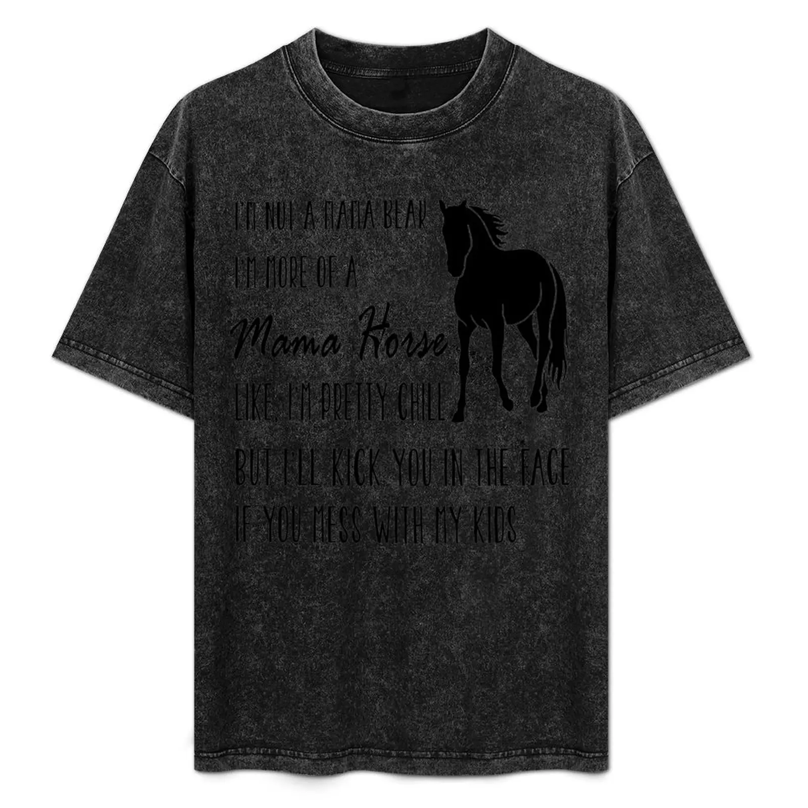 I'm Not A Mama Bear I'm More Of A Mama Horse T-Shirt Casual Fashion Short Sleeve Cotton T-Shirt
I'm Not A Mama Bear I'm More Of A Mama Horse T-Shirt Casual Fashion Short Sleeve Cotton T-Shirt