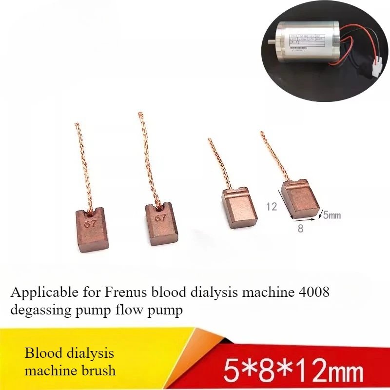 High-Quality Carbon Brush for Fresenius Blood Dialysis Machine 4008 Deaerator Flow Pump 5*8*12MM 
High-Quality Carbon Brush for Fresenius Blood Dialysis Machine 4008 Deaerator Flow Pump 5*8*12MM