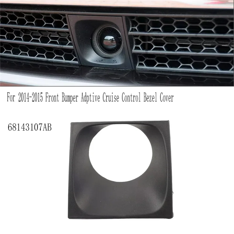 68143107AB Front Bumper Adaptive Cruise Control Bezel Cover For Jeep Grand Cherokee 2014-2015
68143107AB Front Bumper Adaptive Cruise Control Bezel Cover For Jeep Grand Cherokee 2014-2015