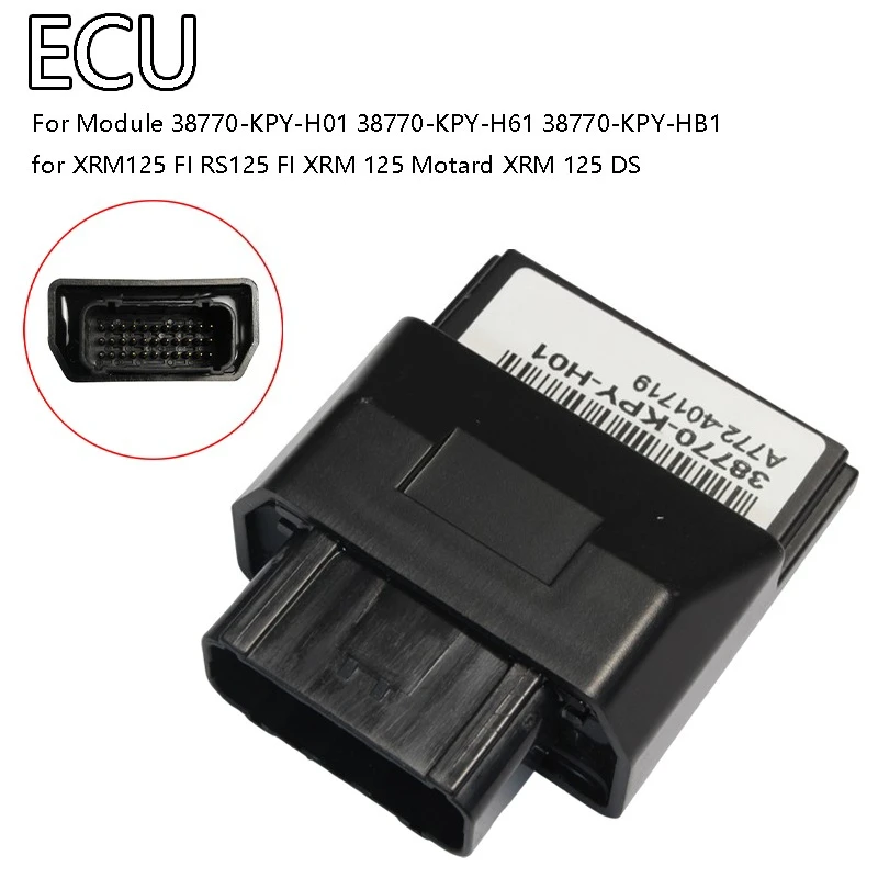 ECU ECM PGM-FI Module 38770-KPY-H01 38770-KPY-H61 38770-KPY-HB1 for XRM125 FI RS125 FI XRM 125 Motard XRM 125 DS
ECU ECM PGM-FI Module 38770-KPY-H01 38770-KPY-H61 38770-KPY-HB1 for XRM125 FI RS125 FI XRM 125 Motard XRM 125 DS