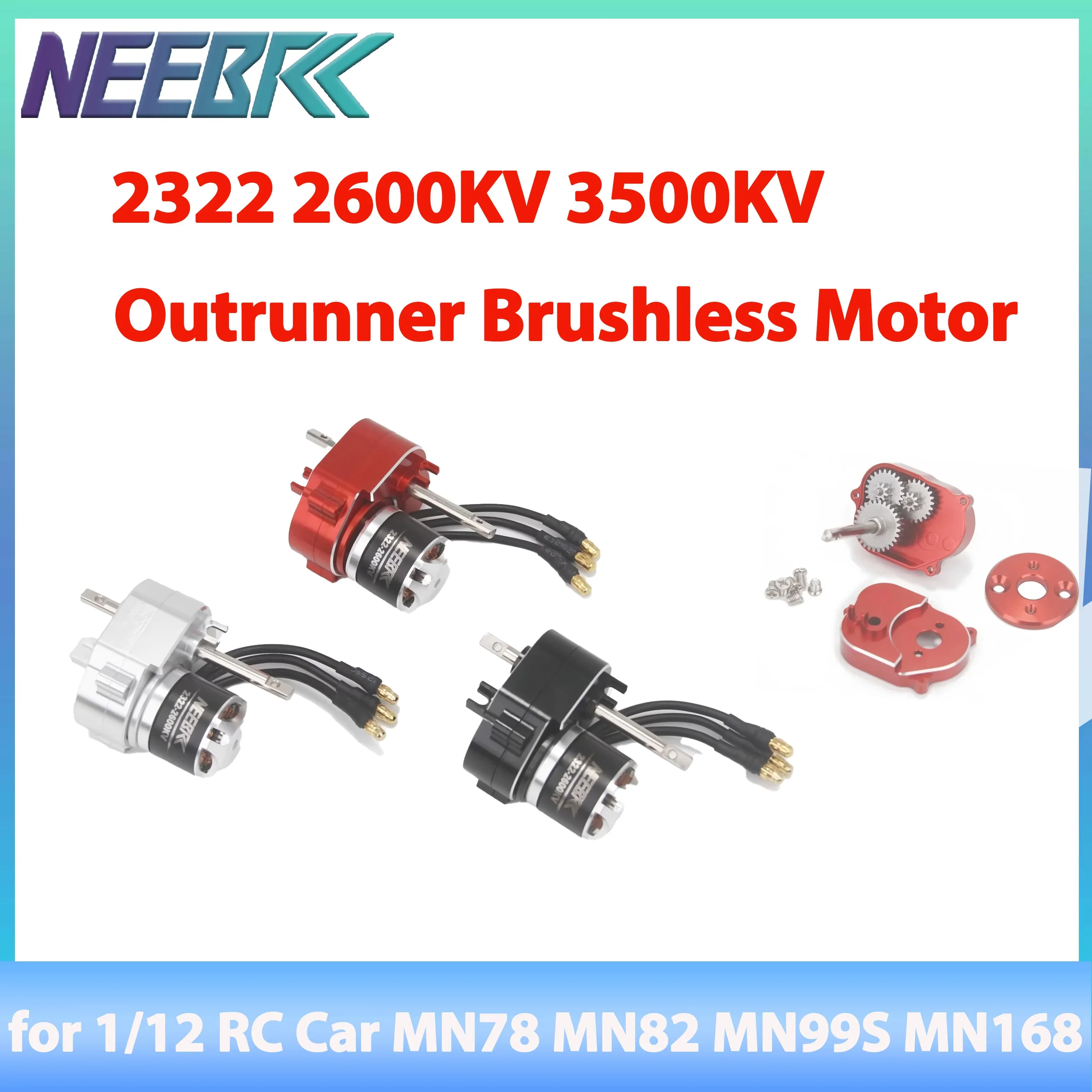 NEEBRC 2322 2600KV 3500KV Outrunner Brushless Motor Metal Gearbox Combo for 1/12 RC Car Crawler MN78 MN82 MN99S MN168 Parts
NEEBRC 2322 2600KV 3500KV Outrunner Brushless Motor Metal Gearbox Combo for 1/12 RC Car Crawler MN78 MN82 MN99S MN168 Parts