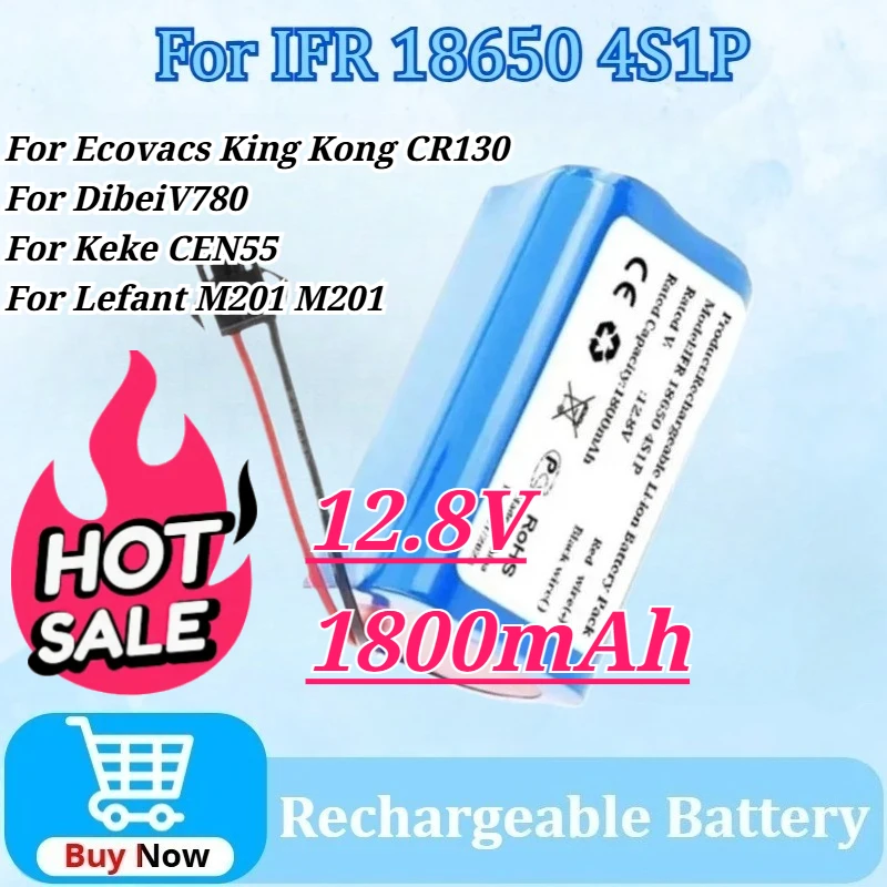 12.8V 1800mAh Battery for IFR 18650 4S1P for Dibei V780 for Ecovacs King Kong CR130 for Lefant M201 M201 for Keke CEN55
12.8V 1800mAh Battery for IFR 18650 4S1P for Dibei V780 for Ecovacs King Kong CR130 for Lefant M201 M201 for Keke CEN55